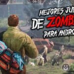 ¿Cuáles son los mejores juegos de zombies para Android?